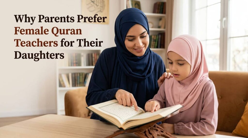 Why Parents Prefer Female Quran Teachers