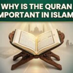 Why the Quran is important in Islam and Muslim life