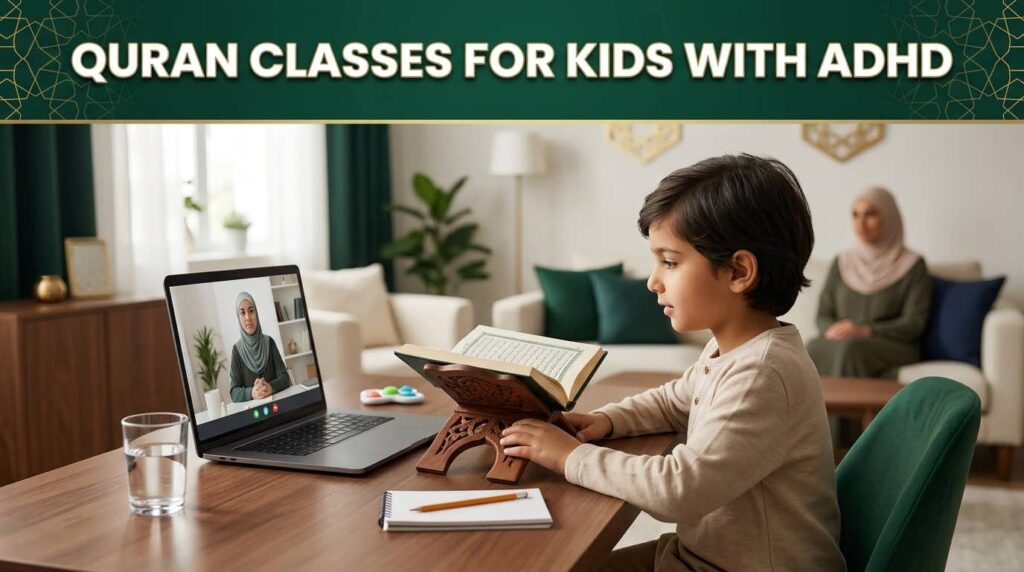 Quran classes for kids with ADHD using one-to-one teaching, short learning tasks and a calm home environment